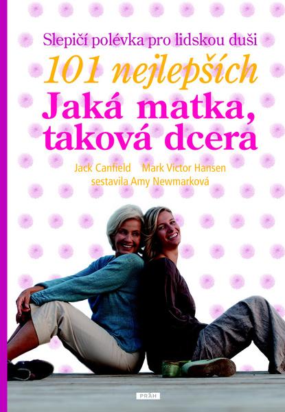 Slepičí polévka pro lidskou duši Jaká matka, taková dcera - 978-80-7252-316-0