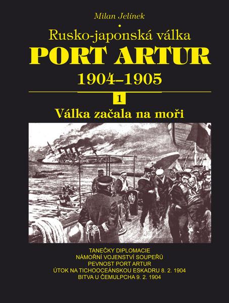 Port Artur 1904-1905 1. díl Válka začala na moři - 978-80-7268-745-9