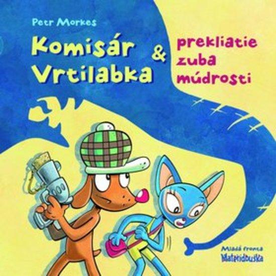 Komisár Vrtilabka a prekliatie zuba múdrosti - 978-80-204-2387-0