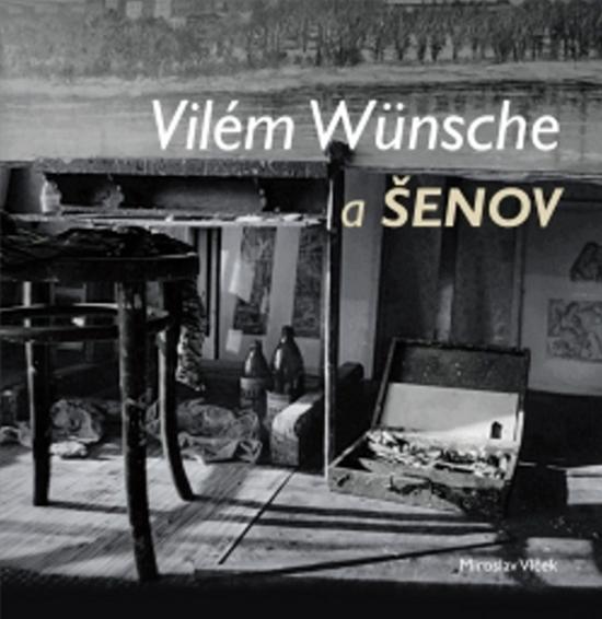 Vilém Wünsche a Šenov - 978-80-7225-336-4