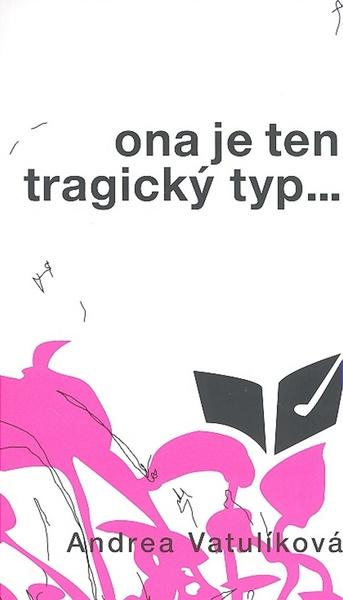 Ona je ten tragický typ - 978-80-7262-684-7