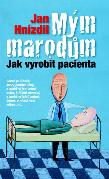 Knihy Mým marodům (MUDr. Jan Hnízdil) - 978-80-7422-067-8