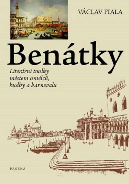 Benátky Literární toulky městem umělců, hudby a karnevalu - 978-80-7432-083-5
