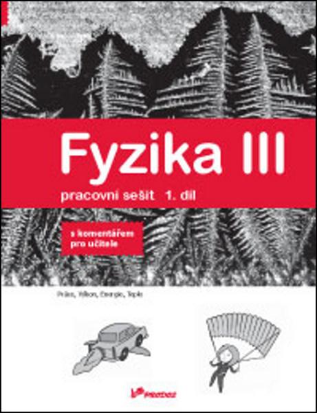 Fyzika III Pracovní sešit 1. díl - 978-80-7230-281-9
