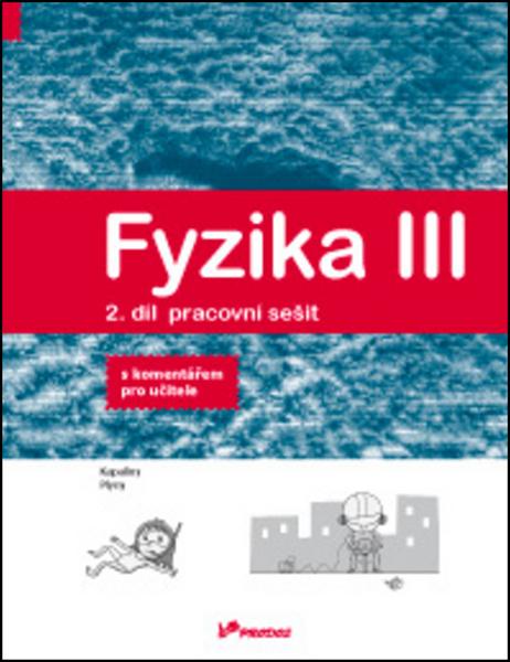 Fyzika III Pracovní sešit 2 s komentářem pro učitele - 978-80-7230-293-2