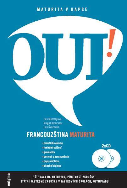 Levně Oui! Francouzština maturita - Součástí cvičebnice jsou 2 CD úvodní texty a poslech s porozuměním - Eva Mátéffyová, Magali Boursier, Eva Švarbová