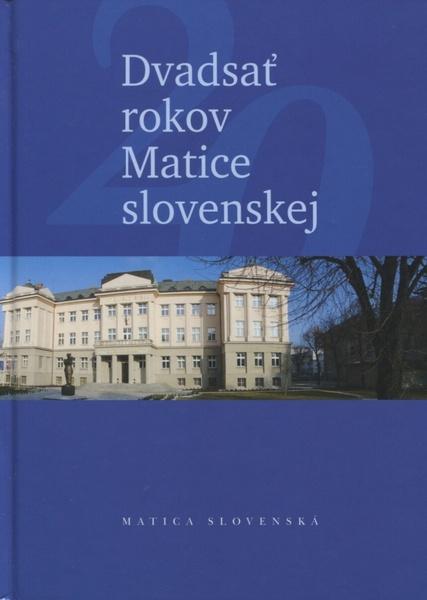 Dvadsať rokov Matice slovenskej Jozef Markuš; Ján Ešto - 978-80-7090-999-7