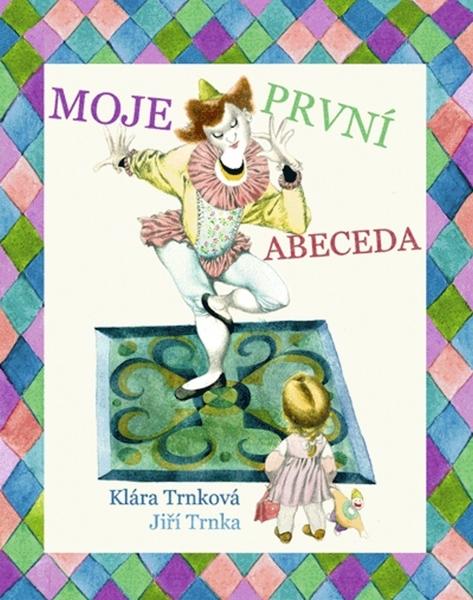 Levně Moje první abeceda - Trnková Klára, Trnka Jiří