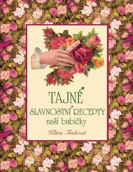 Levně Tajné slavnostní recepty naší babičky