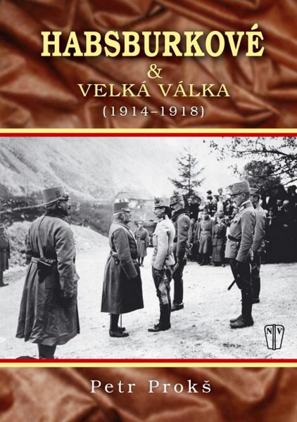 Habsburkové & velká válka (1914-1918) - 978-80-206-1203-8