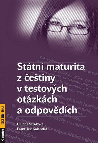 Státní maturita z češtiny v testových otázkách a odpovědích - 978-80-7346-127-0