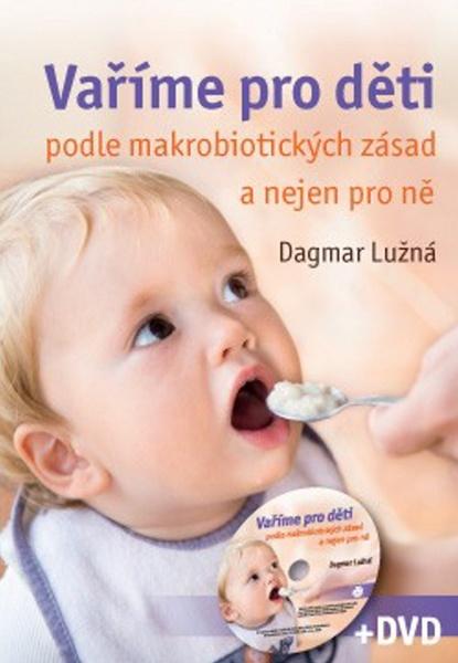 Vaříme pro děti podle makrobiotických zásad a nejen pro ně + DVD - 978-80-7263-602-0