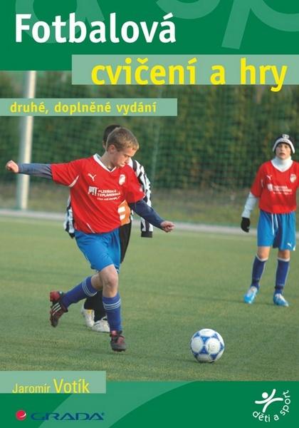 Fotbalová cvičení a hry - 978-80-247-3576-4