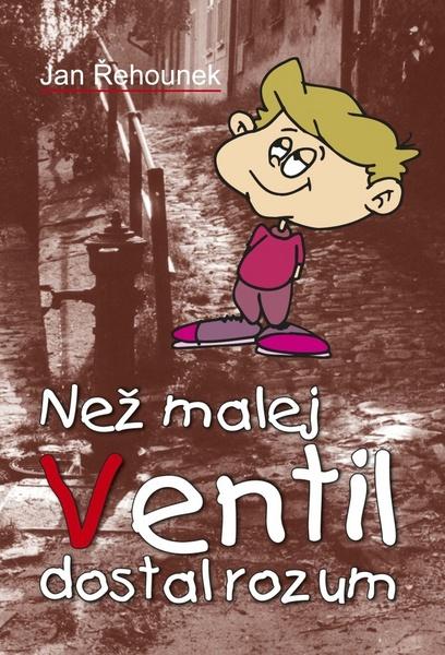 Levně Než malej Ventil dostal rozum