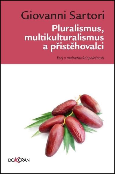 Pluralismus, multikulturalismus a přistěhovalci - 978-80-7363-380-6
