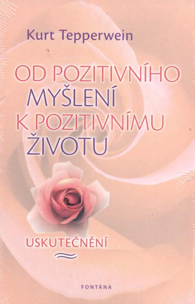 Levně Od pozitivního myšlení k pozitivnímu životu