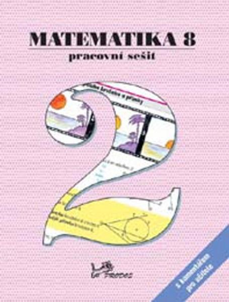MATEMATIKA 8 PRACOVNÍ SEŠIT 2 S KOMENTÁŘEM PRO UČITELE - Josef Molnár; Petr Emanovský; Libor Lepík - 978-80-7230-268-0