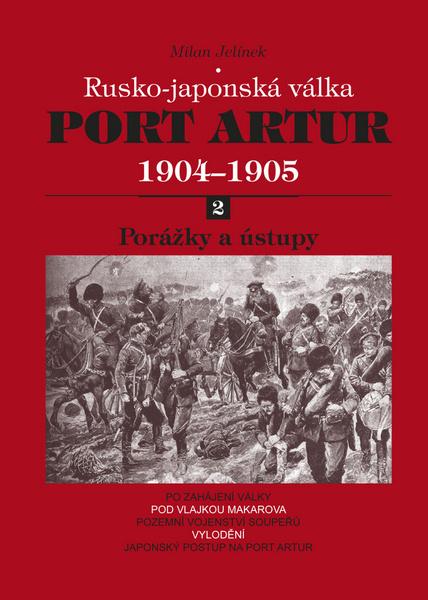 Levně Port Artur 1904-1905 2. díl Porážky a ústupy