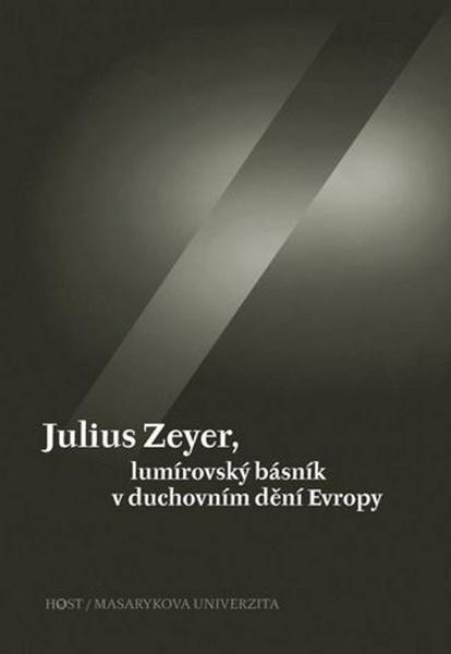 Julius Zeyer, lumírovský básník v duchovním dění Evropy - 978-80-7294-346-3