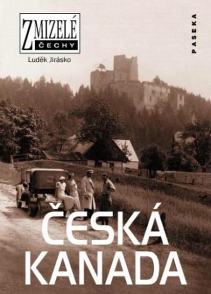 Zmizelé Čechy Česká Kanada - 978-80-7432-117-7
