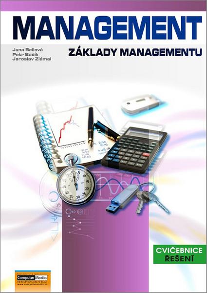 Levně Management Základy managementu - Ing. Jana Bellová Ph.D., Petr Bačík, Ing. Jaroslav Zlámal Ph.D.