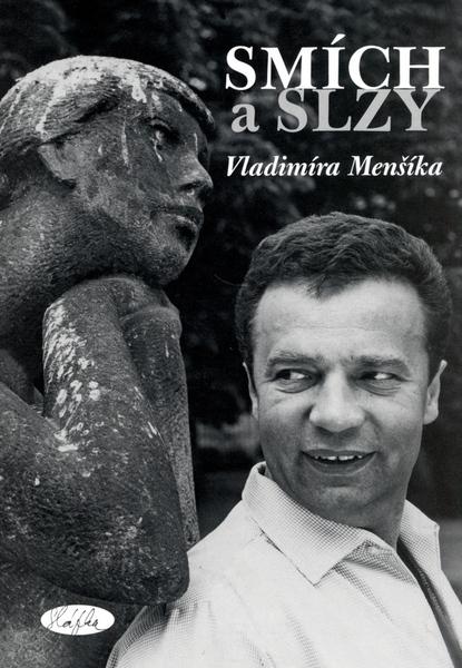 Smích a slzy Vladimíra Menšíka - 978-80-86631-91-2