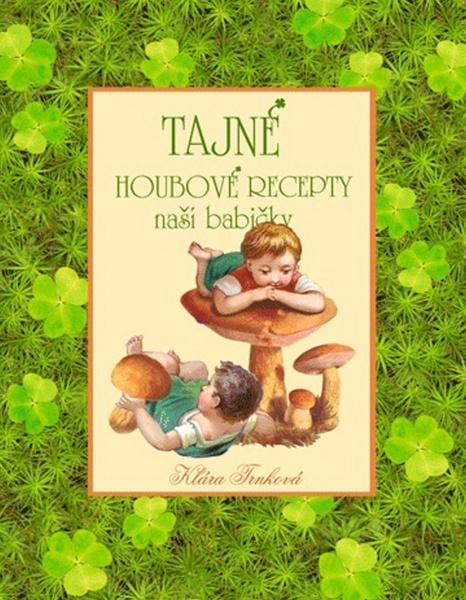 Levně Tajné houbové recepty naší babičky