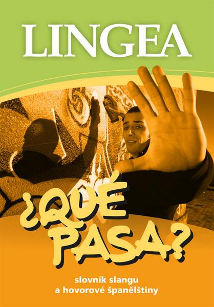 Qué Pasa? Slovník slangu a hovorové španělštiny - 978-80-87471-18-0