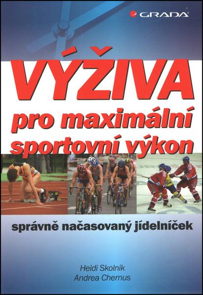 Výživa pro maximální sportovní výkon - správně načasovaný jídelníče - 978-80-247-3847-5