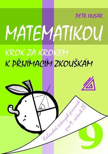 Matematikou krok za krokem k přijímacím zkouškám pro 9.r.ZŠ - 978-80-7196-251-9