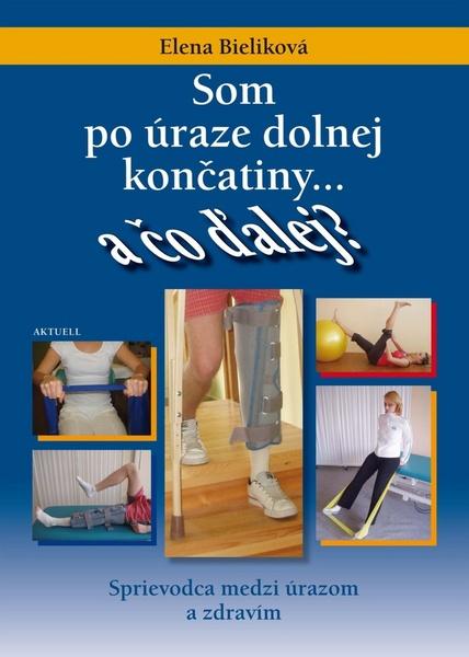 Som po úraze dolnej končatiny a čo ďalej? - 978-80-89153-83-1