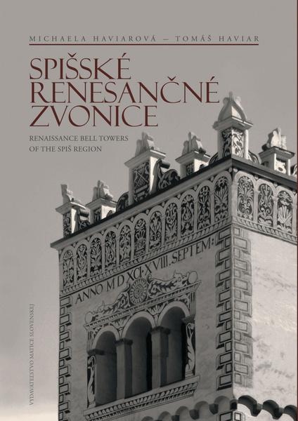 Spišské renesančné zvonice Renaissance Bell Towers of the Spiš Region - 978-80-8115-054-8