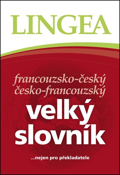 Francouzsko-český česko-francouzský velký slovník - 978-80-87471-31-9