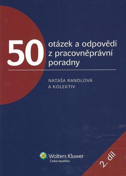 50 otázek a odpovědí z pracovněprávní poradny 2. díl - 978-80-7357-708-7