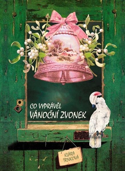 Levně Co vyprávěl Vánoční zvonek
