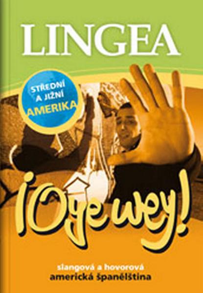 Oye wey! Slangová a hovorová americká španělština - 978-80-87471-36-4