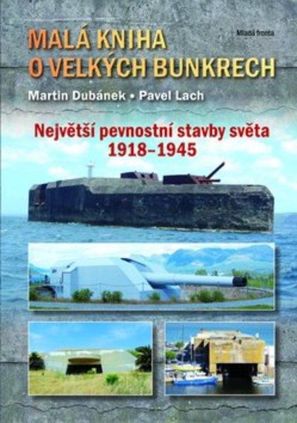 Malá kniha o velkých bunkrech - 978-80-204-2632-1