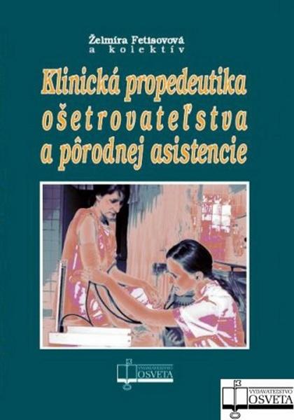 Levně Klinická propedeutika ošetrovateľstva a pôrodnej asistencie