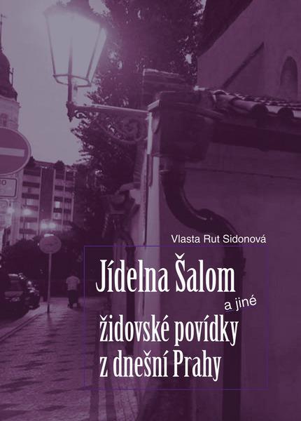 Jídelna Šalom a jiné židovské povídky z dnešní Prahy - 978-80-87090-51-0