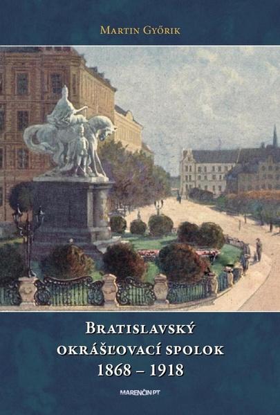 Levně Bratislavský okrášľovací spolok 1868 - 1918