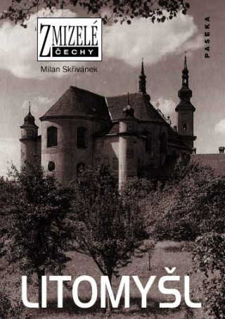 Zmizelé Čechy Litomyšl - 978-80-7185-744-0