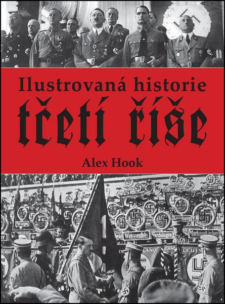 Ilustrovaná historie třetí říše - 978-80-87588-17-8
