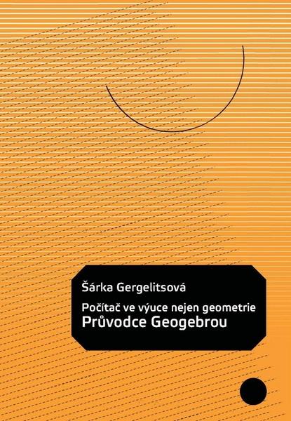 Počítač ve výuce nejen geometrie Průvodce Geogebrou - 978-80-904974-3-6