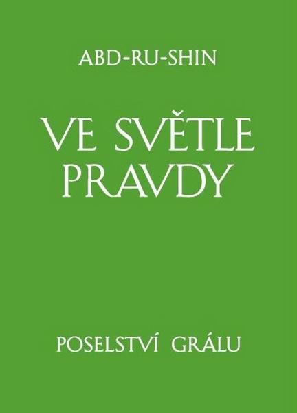 Ve světle Pravdy - Poselství Grálu - 978-80-87176-06-1
