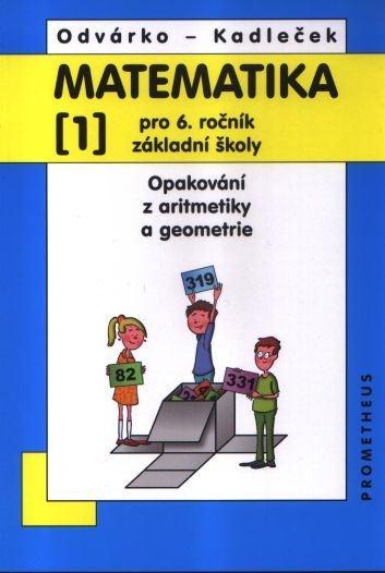 Matematika pro 6. ročník ZŠ - 1. díl Opakování z aritmetiky a geometrie - 3. vydání - Odvárko Oldřich, Kadleček Jiří - 978-80-7196-410-0