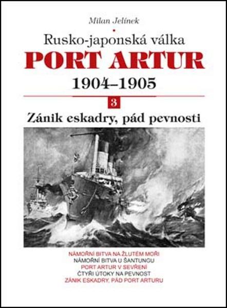 Levně Port Artur 1904-1905 3. díl Zánik eskadry, pád pevnosti