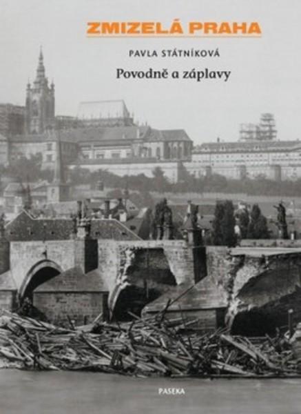 Zmizelá Praha Povodně a záplavy - 978-80-7432-182-5