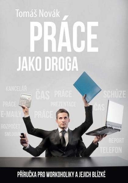 Práce jako droga - 978-80-265-0016-2