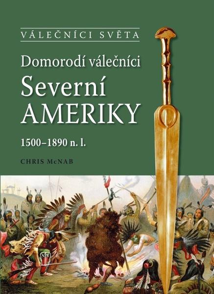 Levně Domorodí válečníci Severní Ameriky