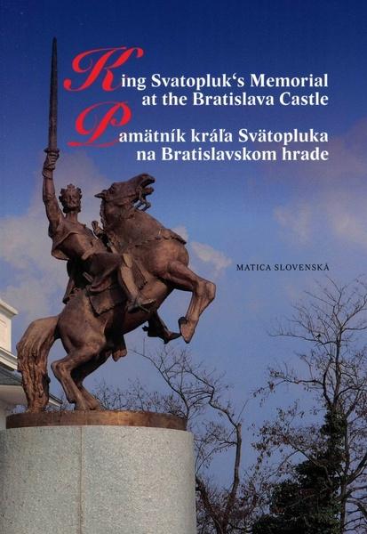 Pamätník kráľa Svätopluka na Bratislavskom hrade - 978-80-8128-036-8